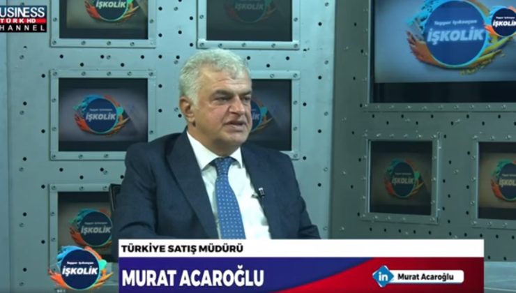 TÜRKİYE SATIŞ MÜDÜRÜ MURAT ACAROĞLU ANLATIYOR…