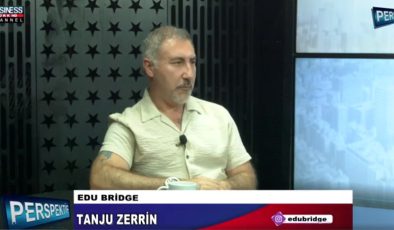 TANJU ZERRİN EDU BRIDGE HAKKINDA KONUŞTU…