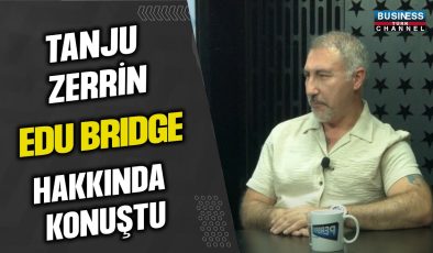 “TANJU ZERRİN EDU BRİDGE İLE EĞİTİMDE YENİ KAPILAR AÇIYOR:YURTDIŞI EĞİTİM VE KARİYER İMKANLARI”