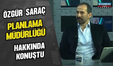 ÖZGÜR SARAÇ, PLANLAMA MÜDÜRLÜĞÜ HAKKINDA KONUŞTU