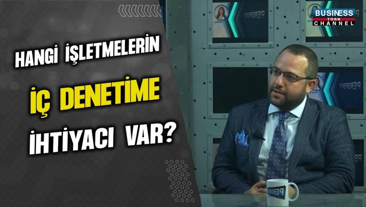 İÇ DENETİM UZMANI FURKAN BAŞAR, İŞLETMELERİN İÇ DENETİME NEDEN İHTİYAÇ DUYDUĞUNU AÇIKLIYOR