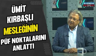 ÜMİT KIRBAŞLI: MESLEĞİNİN PÜF NOKTALARINI PAYLAŞTI