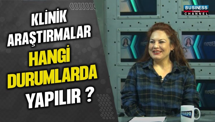 KLİNİK ARAŞTIRMALAR: İKLİM TÜRKÖZ ANLATIYOR