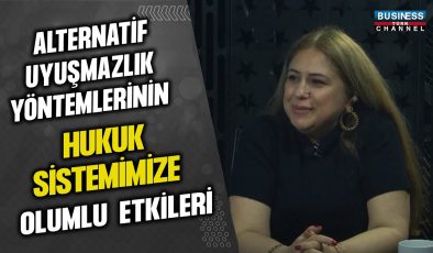 ALTERNATİF UYUŞMAZLIK YÖNTEMLERİNİN HUKUK SİSTEMİMİZE KATKILARI – İLKNUR DEMİR AKIN’IN PERSPEKTİFİNDEN