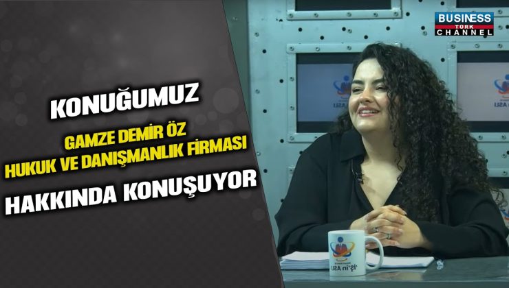 AVUKAT GAMZE DEMİR ÖZ HUKUK VE DANIŞMANLIK FİRMASINI TANITTI!