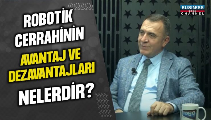 ROBOTİK CERRAHİNİN AVANTAJ VE DEZAVANTAJLARI: PROF. DR. ABDULKADİR BEDİRLİ ANLATIYOR