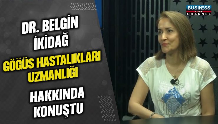 DR. BELGİN İKIDAĞ: GÖĞÜS HASTALIKLARI, NEFES TERAPİSİ VE BÜTÜNCÜL TIP YAKLAŞIMI HAKKINDA DETAYLI BİLGİLER