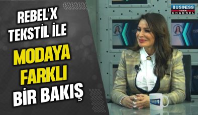 MEHTAP ÖZDEMİRLİ: REBEL’X TEKSTİL İLE MODAYA FARKLI BİR BAKIŞ!