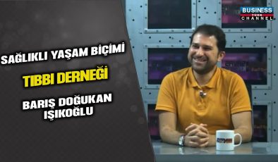 SAĞLIKLI YAŞAM BİÇİMİ TIBBI DERNEK SEKRETERİ BARIS DOĞUKAN IŞIKOĞLU, BUSINESS CHANNEL TÜRK TV’DE SAĞLIK ÜZERİNE BİLGİLER VERDİ!