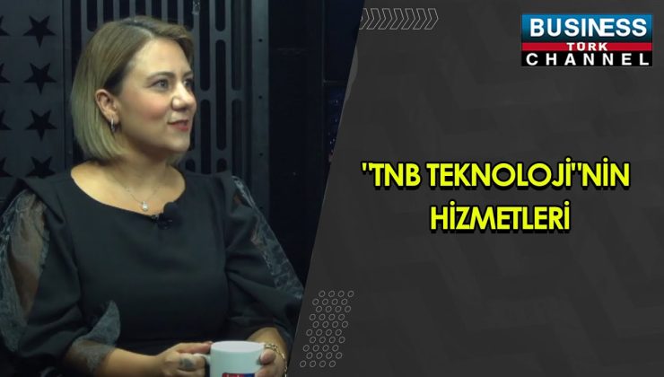 TNB TEKNOLOJİ’NİN GENEL MÜDÜRÜ GÜL TUĞBA KIZILTUĞ, ŞİRKET HİZMETLERİNİ ANLATTI